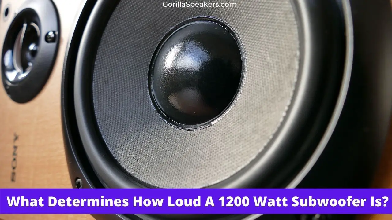 How Loud Is A 1200 Watt Subwoofer