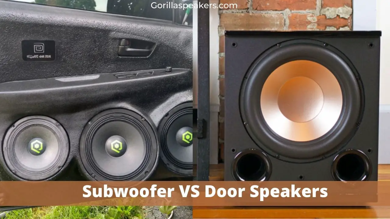 Subwoofer VS Door Speakers