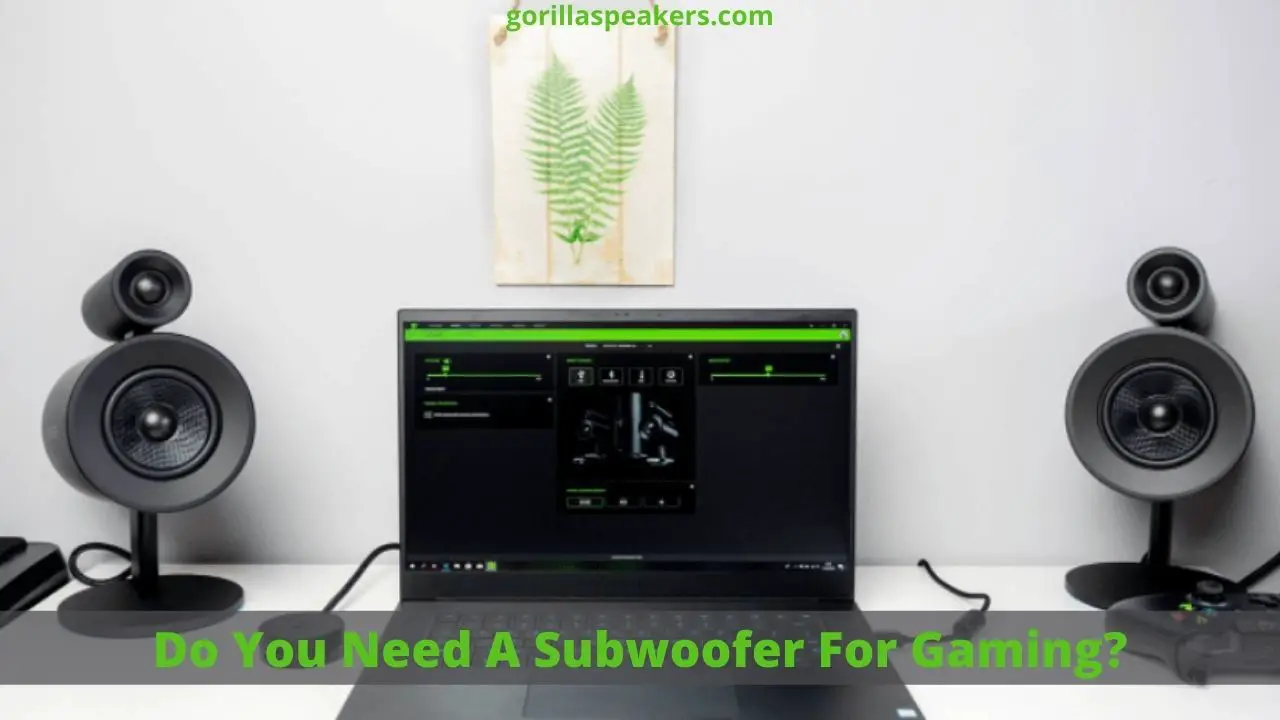 Do You Need A Subwoofer For Gaming