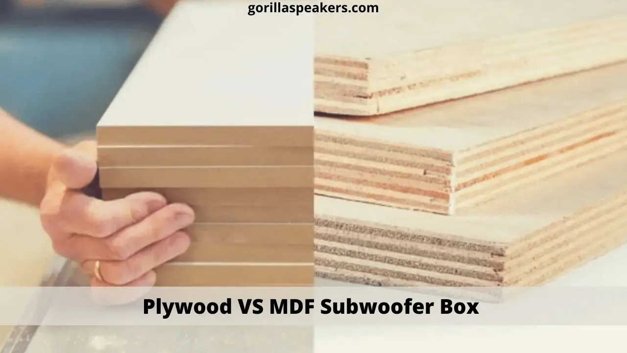 Plywood Vs Mdf for a Subwoofer Box 