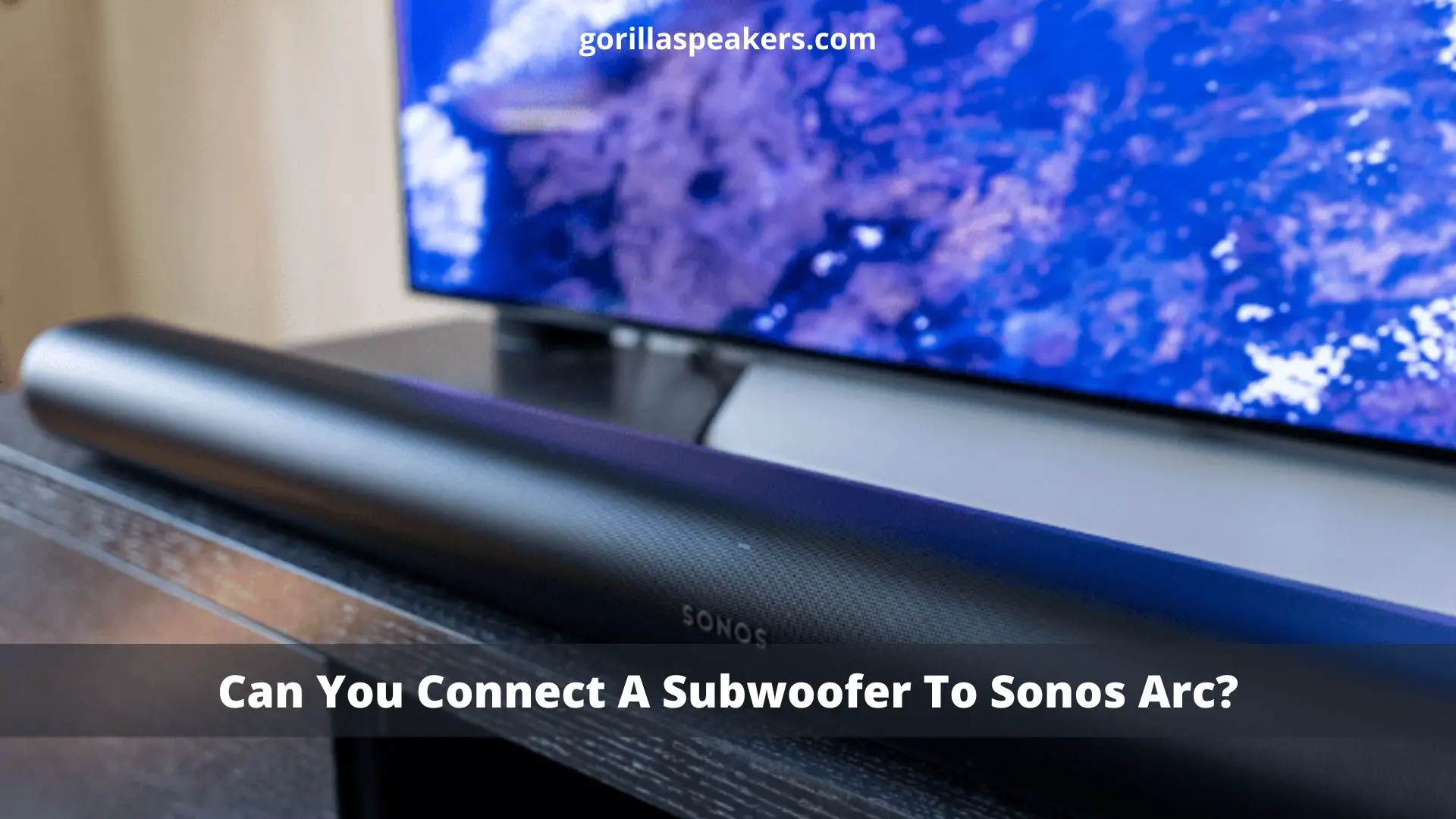 Can You Connect Subwoofer To Sonos Arc
