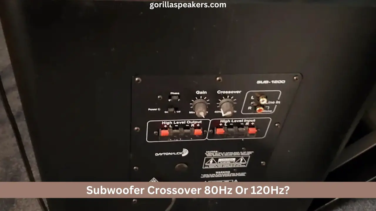 Subwoofer Crossover 80Hz Or 120Hz?