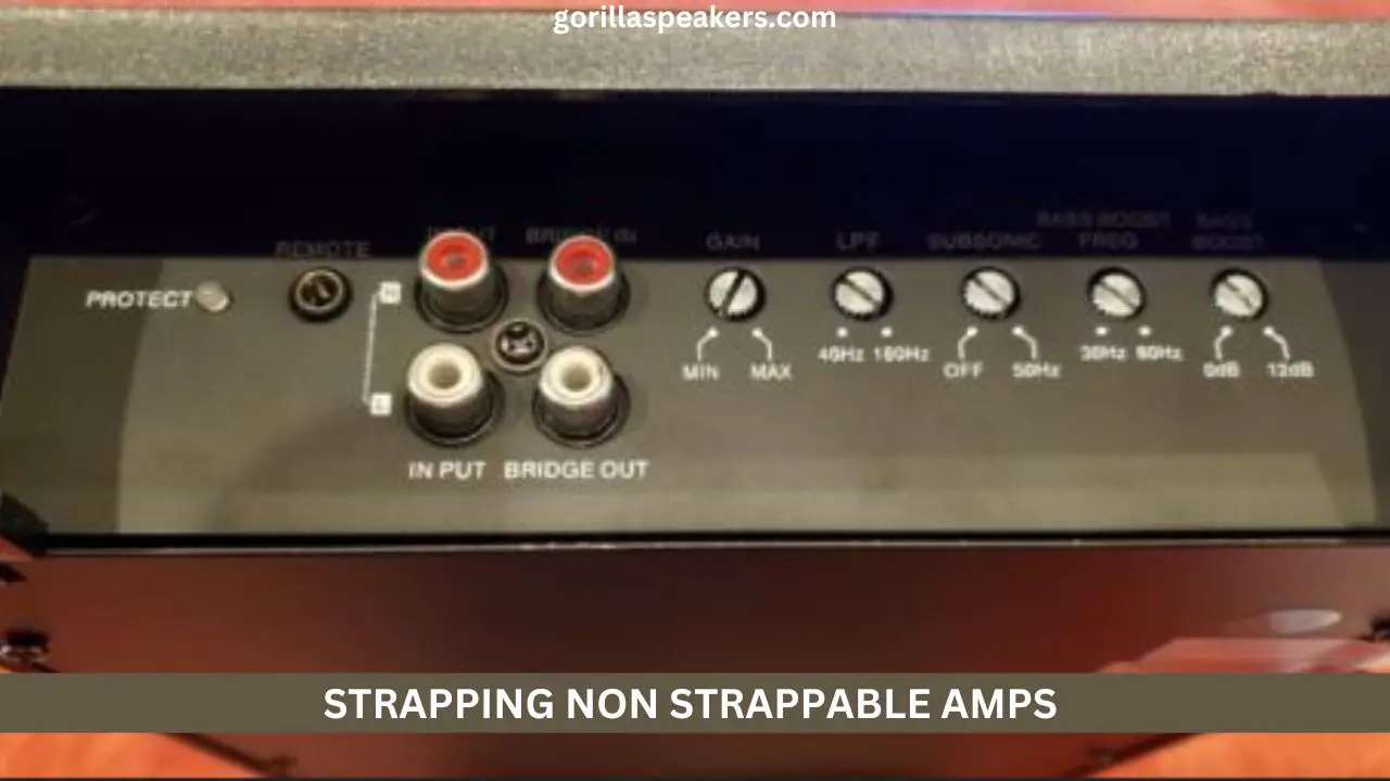 STRAPPING NON STRAPPABLE AMPS
